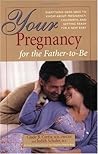 Your Pregnancy For The Father-To-Be by Glade B. Curtis
