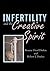 Infertility and the Creative Spirit