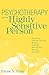 Psychotherapy and the Highly Sensitive Person: Improving Outcomes for That Minority of People Who Are the Majority of Clients