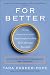 For Better: How the Surprising Science of Happy Couples Can Help Your Marriage Succeed