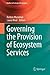 Governing the Provision of Ecosystem Services (Studies in Ecological Economics Book 4)
