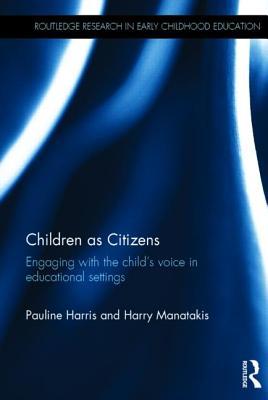 Children as Citizens: Engaging with the child's voice in educational settings (Routledge Research in Early Childhood Education)
