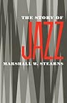 The Story of Jazz by Marshall W. Stearns