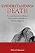 Understanding Death: An Introduction to Ideas of Self and the Afterlife in World Religions