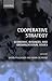 Cooperative Strategy: Economic, Business, and Organizational Issues: Economic, Business and Organizational Issues