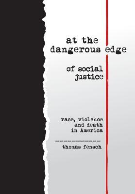 at the dangerous edge of social justice: race, violence and death in America