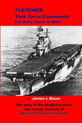 Fletcher, Task Force Commander: The early years of the Pacific War (Paperback)