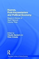 Keynes, Post-Keynesianism and Political Economy: Essays in Honour of Geoff Harcourt, Volume III