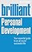Brilliant Personal Development: Your essential guide to an all-round successful life (Brilliant Lifeskills)