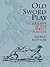 Old Sword Play: Techniques of the Great Masters (Dover Military History, Weapons, Armor)