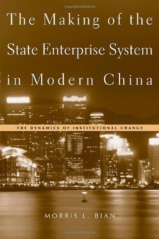 The Making of the State Enterprise System in Modern China: The Dynamics of Institutional Change (Kindle Edition)