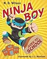 Ninja Boy Goes to School by N.D. Wilson