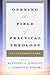 Opening the Field of Practical Theology by Kathleen A. Cahalan Opening the Field of Practical Theology by Kathleen A. Cahalan