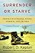 Surrender or Starve by Robert D. Kaplan