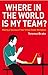 Where in the World is My Team? by Terence Brake