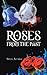 ROSES FROM THE PAST