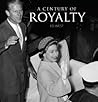 A Century of Royalty by Ed West
