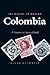 The Making of Modern Colombia: A Nation in Spite of Itself