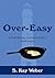 Over-Easy: A Terri Springe Culinary Mystery (with recipes)