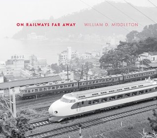 On Railways Far Away (Railroads Past and Present)