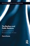 The Bauhaus and Public Relations: Communication in a Permanent State of Crisis (Routledge Research in Public Relations)