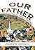 Our Father: Recollections of a Small Town Boy