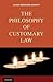 The Philosophy of Customary Law by James Bernard Murphy