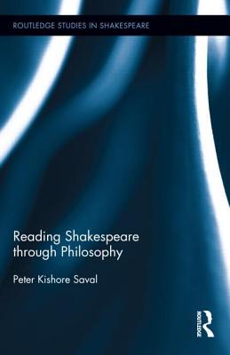 Reading Shakespeare through Philosophy (Routledge Studies in Shakespeare)