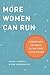 More Women Can Run: Gender and Pathways to the State Legislatures