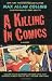 A Killing in Comics by Max Allan Collins A Killing in Comics by Max Allan Collins