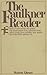 The Faulkner Reader: The Sound and the Fury, Selections from Other Novels, Three Novellas, Nine Stories, The Nobel Prize Address, etc.