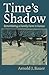 Time's Shadow: Remembering ...