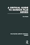 A Critical Guide to Horror Film Series A Critical Guide to Horror Film Series