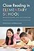 Close Reading in Elementary School: Bringing Readers and Texts Together (Eye on Education)