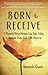 Born to Receive: Seven Powe...