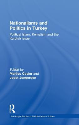 Nationalisms and Politics in Turkey: Political Islam, Kemalism and the Kurdish Issue (Routledge Studies in Middle Eastern Politics)