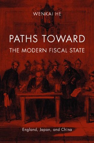 Paths toward the Modern Fiscal State: England, Japan, and China (Kindle Edition)