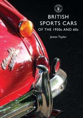 British Sports Cars of the 1950s and ’60s (Shire Library, 801)