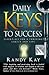 Daily Keys to Success: Essentials for a Thriving Career and Life
