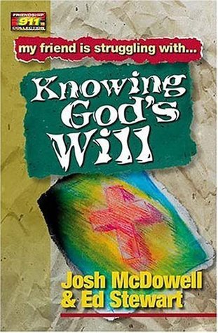My Friend is Struggling with-Knowing God’s Will (Friendship 911)