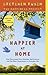 Happier at Home: Kiss More, Jump More, Abandon Self-Control, and My Other Experiments in Everyday Life