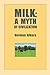 Milk: A Myth of Civilization