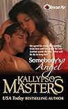 Somebody's Angel by Kallypso Masters