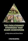 The Evolutionary Strategies that Shape Ecosystems by J. Philip Grime