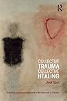Collective Trauma, Collective Healing: Promoting Community Resilience in the Aftermath of Disaster (Psychosocial Stress Series Book 48)