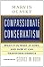 Compassionate Conservatism: What It Is, What It Does, and How It Can Transform America