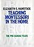 Teaching Montessori In the Home by Elizabeth Hainstock