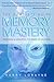 Complete Guide to Memory Mastery: Organizing & Developing The Power of Your Mind