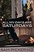 All My Days Are Saturdays