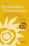 The Managerial Unconscious in the History of Composition Studies (Studies in Writing and Rhetoric)